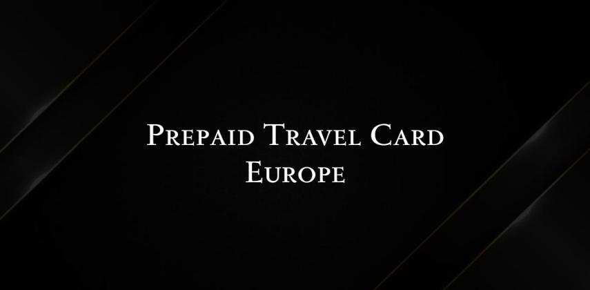 Prepaid Travel Card Europe: Best Way to Pay, Spend & Travel Across Europe