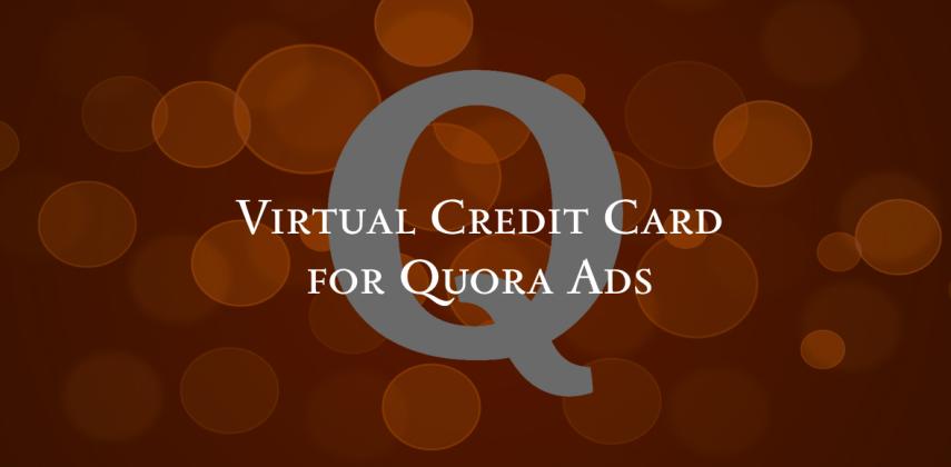 Virtual Credit Card for Quora Ads: Pay With No KYC