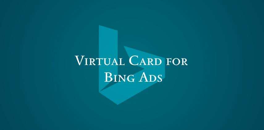 Virtual Card for Bing Ads: Pay for Microsoft Advertising With Virtual Card