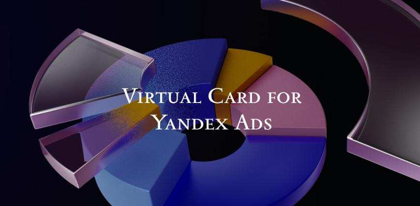 Virtual Card for Yandex Ads: Pay Yandex Direct Without a Bank