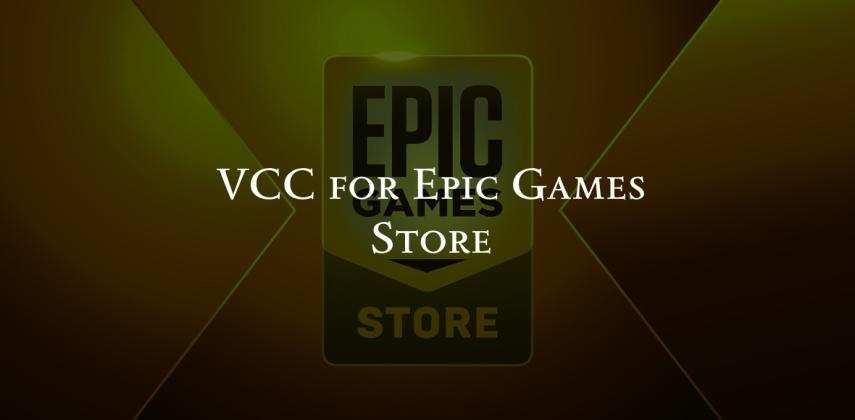 VCC for Epic Games Store: Buy Games Without a Local Bank Card