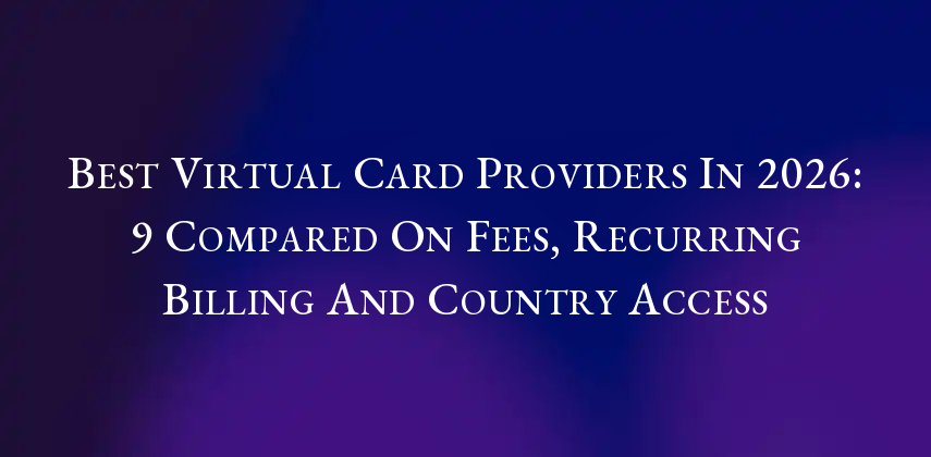 Best Virtual Card Providers 2026: 9 Compared on Real Fees